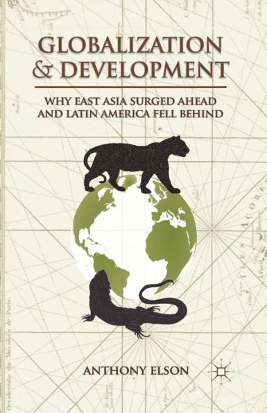 Globalization And Development: Why East Asia Surged Ahead And Latin America Fell Behind