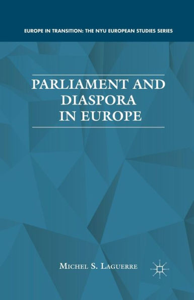 Parliament And Diaspora In Europe (Europe In Transition: The Nyu European Studies Series)
