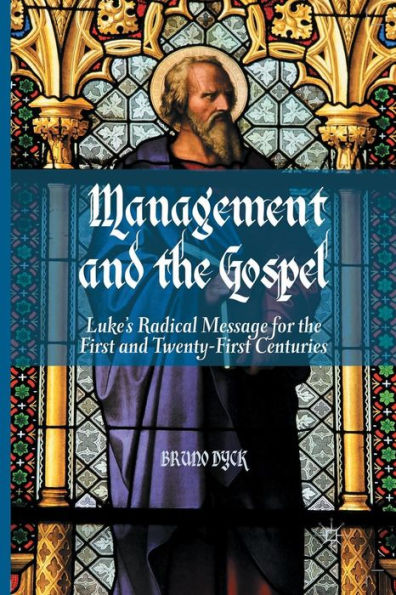 Management And The Gospel: Luke? Radical Message For The First And Twenty-First Centuries