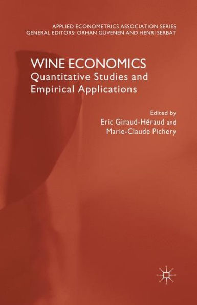 Wine Economics: Quantitative Studies And Empirical Applications (Applied Econometrics Association Series)