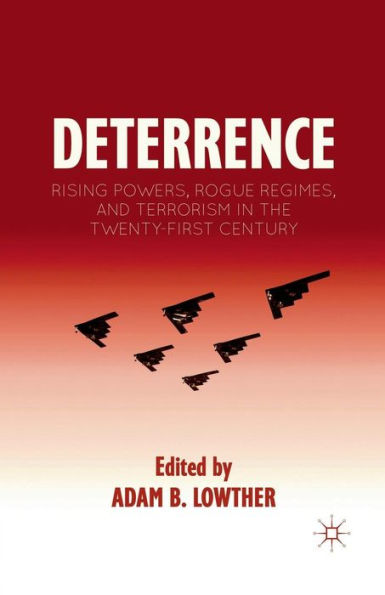 Deterrence: Rising Powers, Rogue Regimes, And Terrorism In The Twenty-First Century