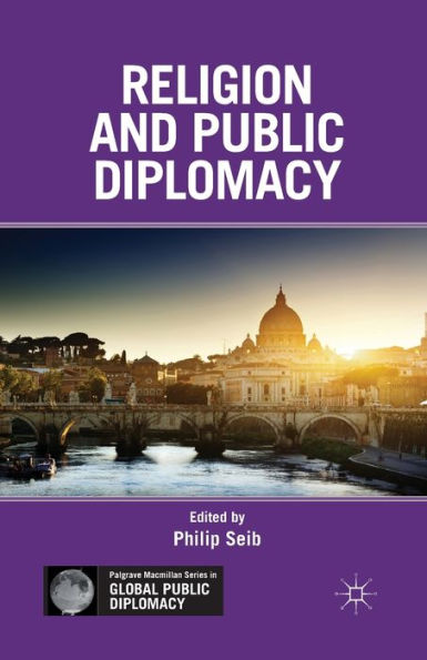 Religion And Public Diplomacy (Palgrave Macmillan Series In Global Public Diplomacy)