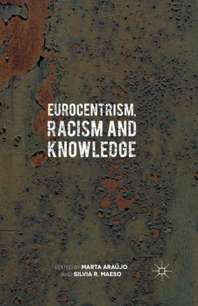 Eurocentrism, Racism And Knowledge: Debates On History And Power In Europe And The Americas