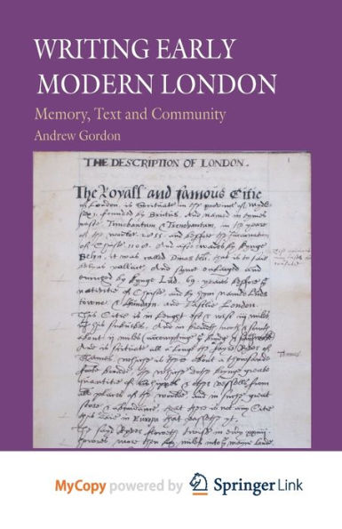 Writing Early Modern London: Memory, Text And Community (Early Modern Literature In History)