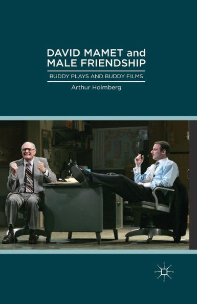 David Mamet And Male Friendship: Buddy Plays And Buddy Films