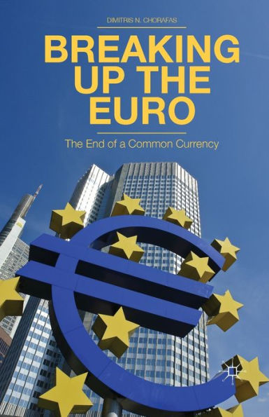 Breaking Up The Euro: The End Of A Common Currency