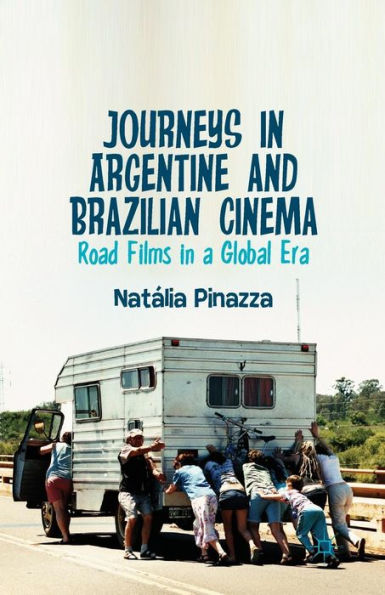 Journeys In Argentine And Brazilian Cinema: Road Films In A Global Era