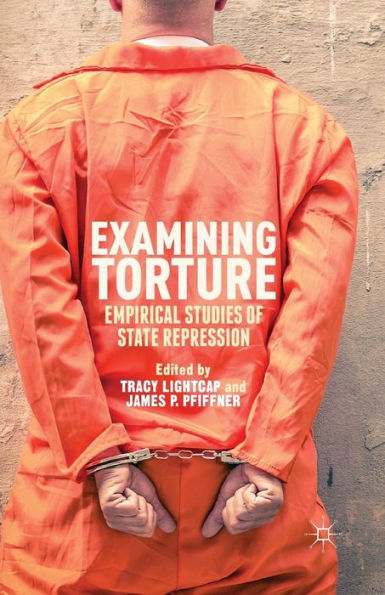 Examining Torture: Empirical Studies Of State Repression