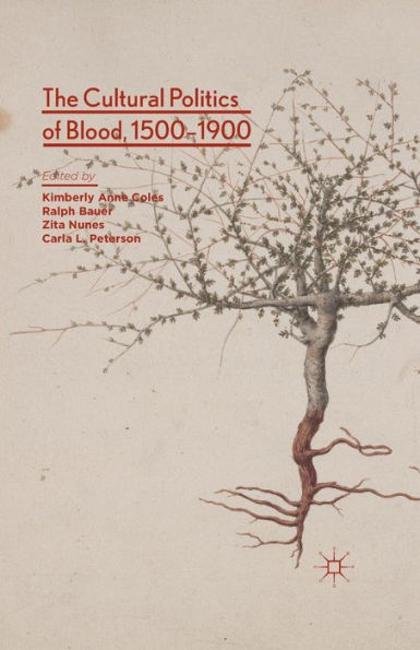 The Cultural Politics Of Blood, 1500-1900