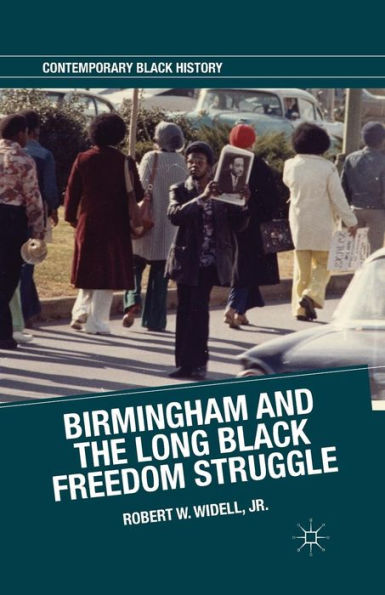 Birmingham And The Long Black Freedom Struggle (Contemporary Black History)
