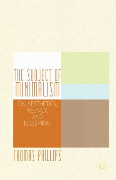 The Subject Of Minimalism: On Aesthetics, Agency, And Becoming