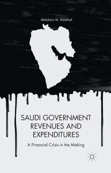 Saudi Government Revenues And Expenditures: A Financial Crisis In The Making
