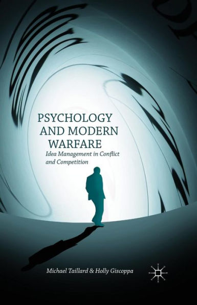 Psychology And Modern Warfare: Idea Management In Conflict And Competition