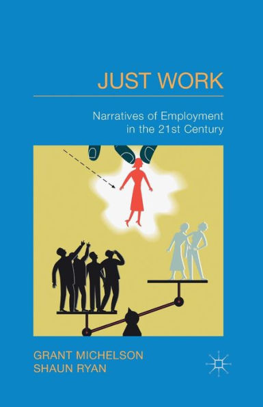 Just Work: Narratives Of Employment In The 21St Century