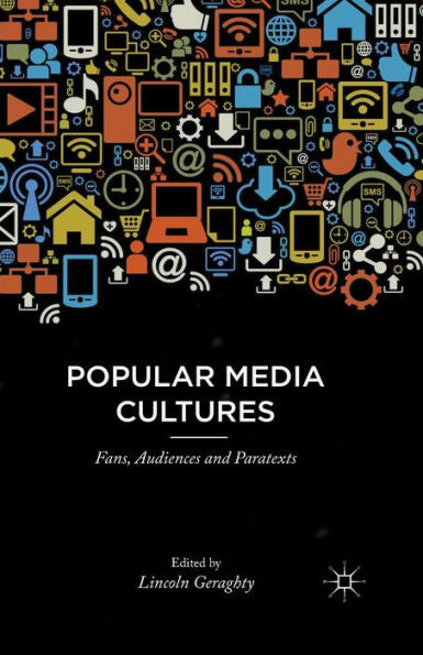 Popular Media Cultures: Fans, Audiences And Paratexts