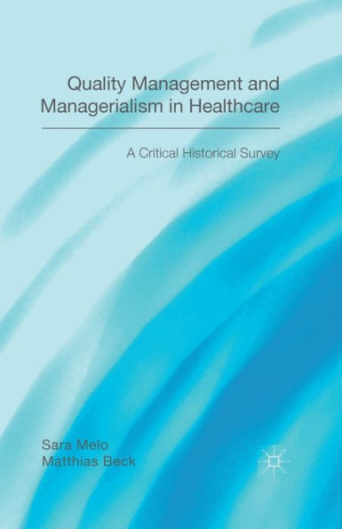 Quality Management And Managerialism In Healthcare: A Critical Historical Survey
