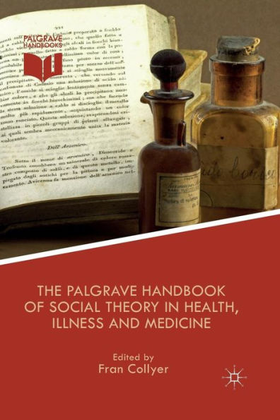 The Palgrave Handbook Of Social Theory In Health, Illness And Medicine