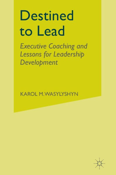 Destined To Lead: Executive Coaching And Lessons For Leadership Development