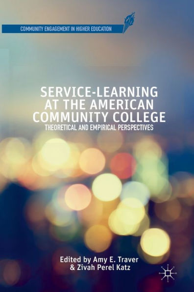 Service-Learning At The American Community College: Theoretical And Empirical Perspectives (Community Engagement In Higher Education)
