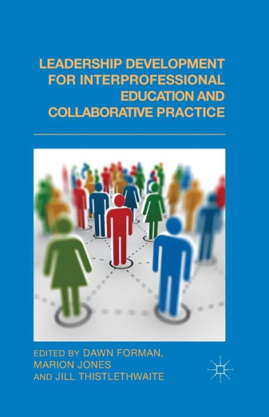 Leadership Development For Interprofessional Education And Collaborative Practice