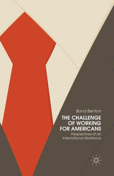 The Challenge Of Working For Americans: Perspectives Of An International Workforce