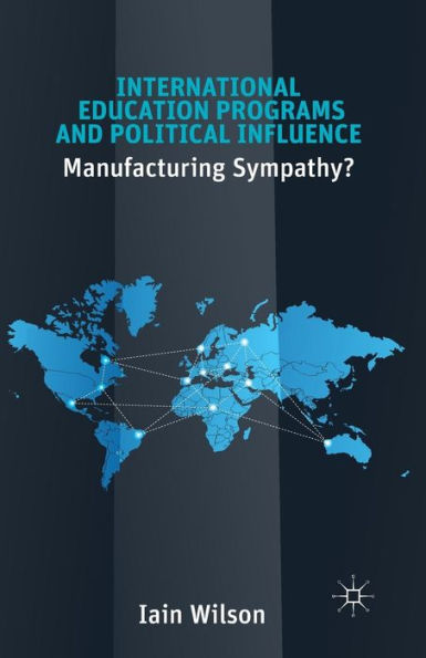 International Education Programs And Political Influence: Manufacturing Sympathy?