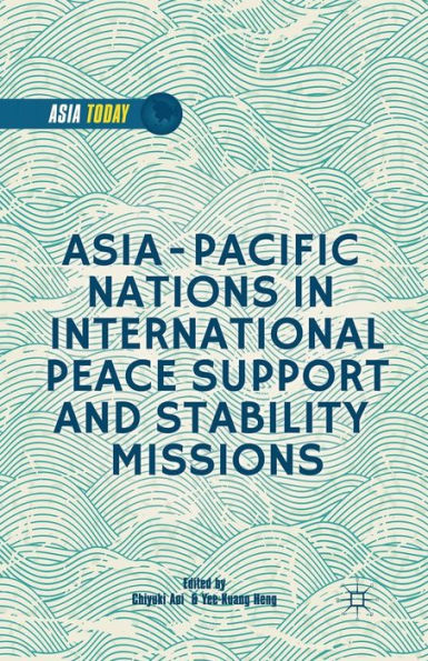 Asia-Pacific Nations In International Peace Support And Stability Operations (Asia Today)