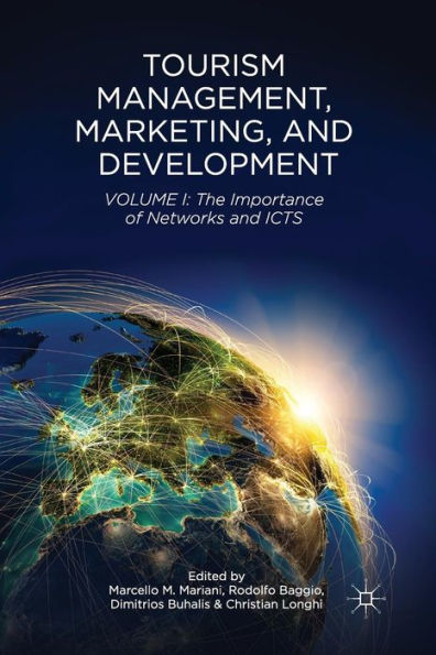 Tourism Management, Marketing, And Development: Volume I: The Importance Of Networks And Icts
