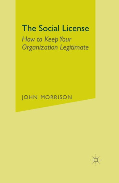 The Social License: How To Keep Your Organization Legitimate