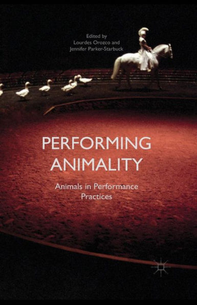 Performing Animality: Animals In Performance Practices