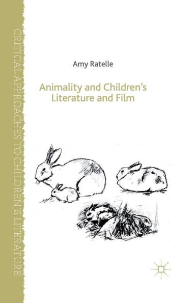 Animality And Children's Literature And Film (Critical Approaches To Children's Literature)