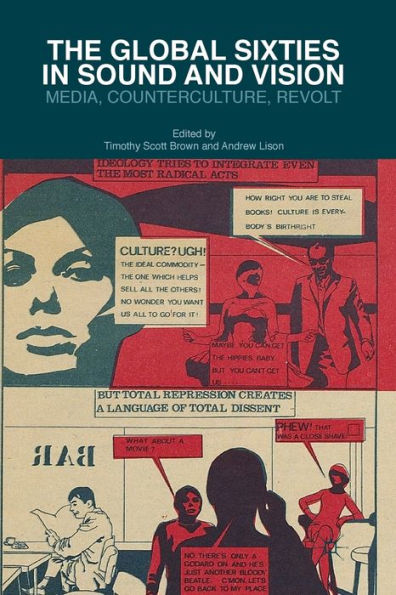 The Global Sixties In Sound And Vision: Media, Counterculture, Revolt