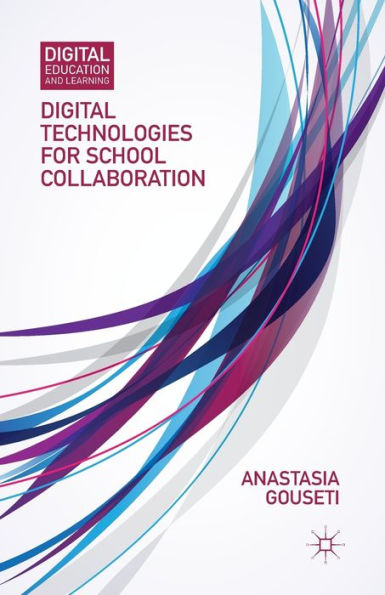 Digital Technologies For School Collaboration (Digital Education And Learning)