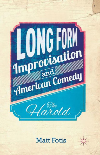 Long Form Improvisation And American Comedy: The Harold
