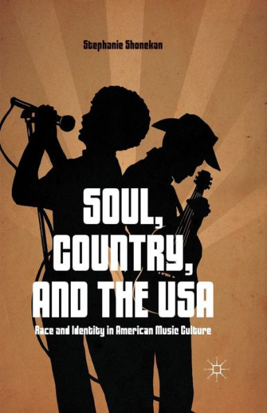 Soul, Country, And The Usa: Race And Identity In American Music Culture