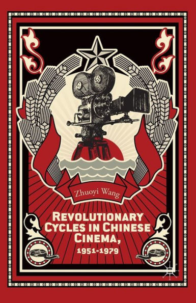 Revolutionary Cycles In Chinese Cinema, 1951?979