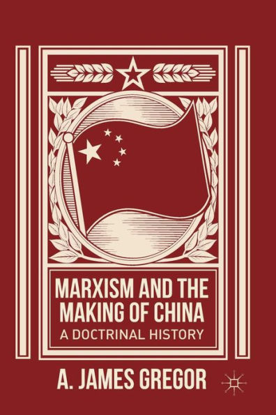Marxism And The Making Of China: A Doctrinal History