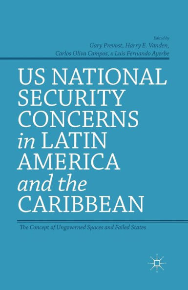 Us National Security Concerns In Latin America And The Caribbean: The Concept Of Ungoverned Spaces And Failed States