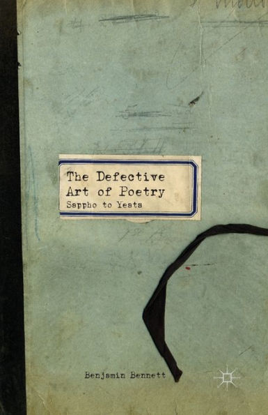 The Defective Art Of Poetry: Sappho To Yeats