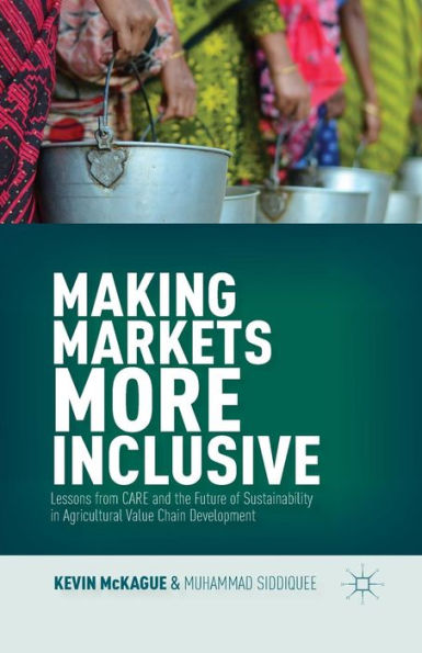 Making Markets More Inclusive: Lessons From Care And The Future Of Sustainability In Agricultural Value Chain Development