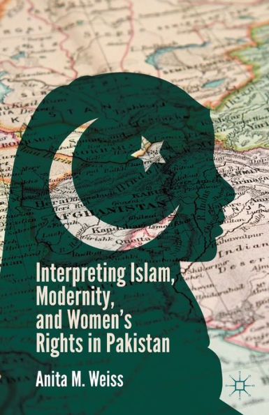 Interpreting Islam, Modernity, And Women's Rights In Pakistan
