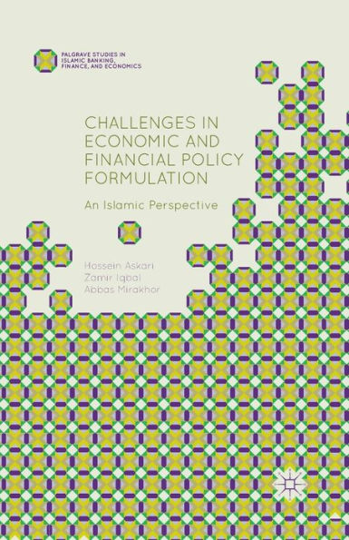Challenges In Economic And Financial Policy Formulation: An Islamic Perspective (Palgrave Studies In Islamic Banking, Finance, And Economics)
