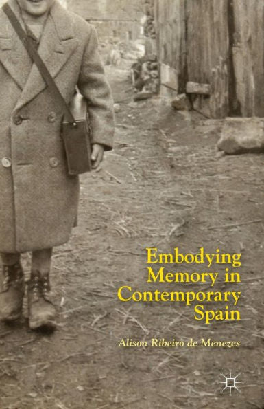 Embodying Memory In Contemporary Spain