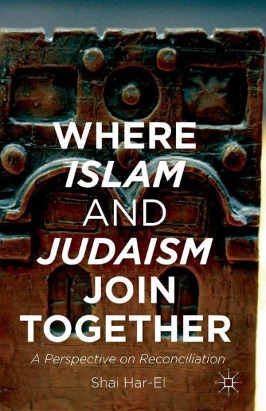 Where Islam And Judaism Join Together: A Perspective On Reconciliation