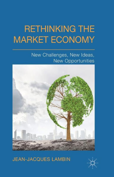 Rethinking The Market Economy: New Challenges, New Ideas, New Opportunities