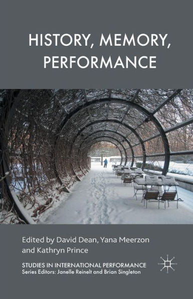History, Memory, Performance (Studies In International Performance)