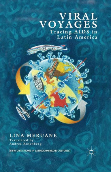 Viral Voyages: Tracing Aids In Latin America (New Directions In Latino American Cultures)