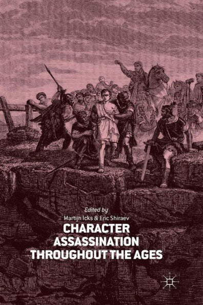 Character Assassination Throughout The Ages