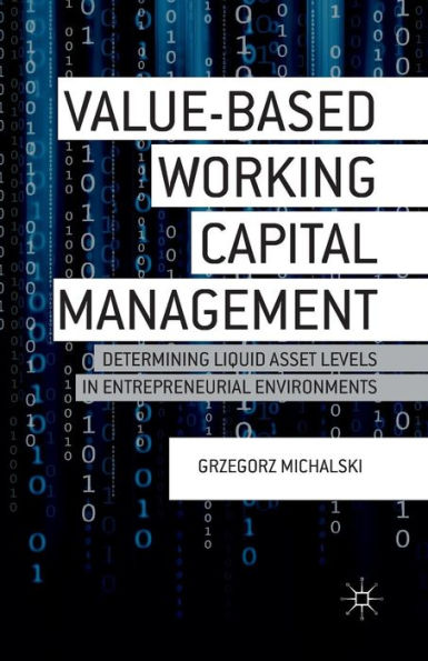 Value-Based Working Capital Management: Determining Liquid Asset Levels In Entrepreneurial Environments