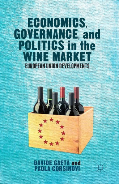 Economics, Governance, And Politics In The Wine Market: European Union Developments